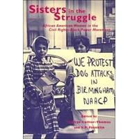 Sisters in the Struggle: African American Women in the Civil Rights-Black Power Movement: African-American Women in the Civil Rights and Black Power M