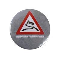 SLIPPERY WHEN WET BADGE