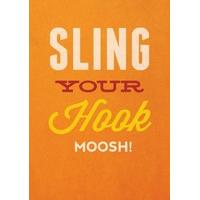 Sling Your Hook Moosh | Leaving ...