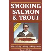 Smoking Salmon and Trout: Plus Canning, Freezing, Pickling and More