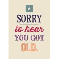 Sorry To Hear You Got Old | Birthday Card | BB1175