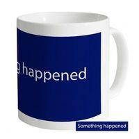 Something Happened Mug