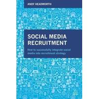 Social Media Recruitment: How to Successfully Integrate Social Media into Recruitment Strategy