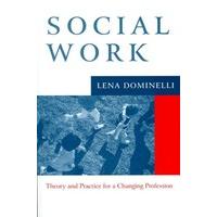 Social Work: Theory and Practice for a Changing Profession
