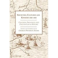 Societies, Cultures ani Kinship 1580-1850: Cultural Provinces and English Local History