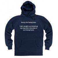 sorry for being late hoodie