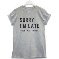 sorry im late t shirt