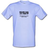 Some Day The Machines Will Rise Up And Decline All Our Credit Cards male t-shirt.