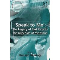 \'Speak to Me\': The Legacy of Pink Floyd\'s The Dark Side of the Moon (Ashgate Popular and Folk Music Series)