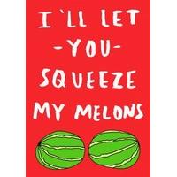 Squeeze My Melons| Funny Valentine\'s Card |WB1124