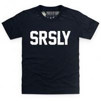 SRSLY Kid\'s T Shirt