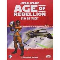 Star Wars: Age of Rebellion: Stay on Target: A Sourcebook for Aces