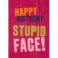 Stupid Face! | Birthday Card