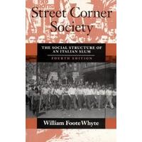 Street Corner Society: The Social Structure Of An Italian Slum