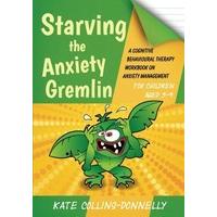 Starving the Anxiety Gremlin for Children Aged 5-9 (Gremlin and Thief CBT Workbooks)