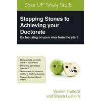 Stepping Stones To Achieving Your Doctorate: By Focusing On Your Viva From The Start: Focusing on your viva from the start (Open Up Study Skills)