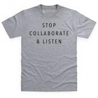 stop collaborate and listen t shirt