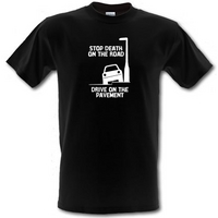 Stop death on the road Drive on the pavement male t-shirt.