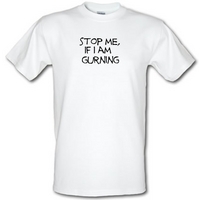 stop me if i am gurning male t shirt