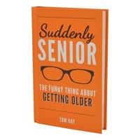 Suddenly Senior - The Funny Things About Getting Older Book