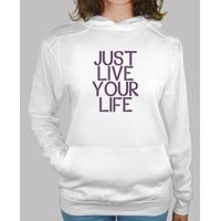 sweatshirt just live your life