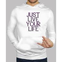 sweatshirt just live your life