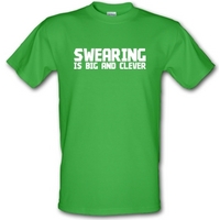 Swearing is big and clever male t-shirt.