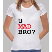 t shirt u mad bro?