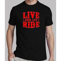 t live and let ride