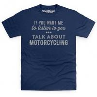 Talk About Motorcycling T Shirt