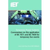 Temporary Power Systems: A guide to the application of BS7671 and BS7909 for temporary events (Electrical Regulations)