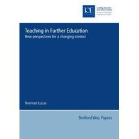 Teaching in Further Education New Perspectives for a Changing Context