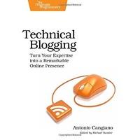 Technical Blogging: Turn Your Expertise into a Remarkable Online Presence