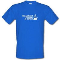 Tea Just Isn\'t My Cup Of Coffee! male t-shirt.