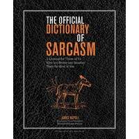 THE OFFICIAL DICTIONARY OF SARCASM