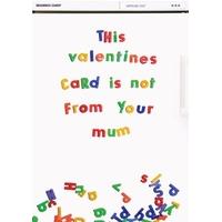 This Card is not from your Mum | Valentines Card