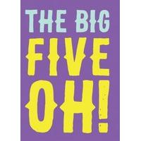 The Big Five Oh| Happy Birthday Card |GO1016