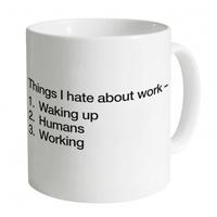 Things I Hate About Work Mug