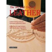 The Art And Craft Of Leather: Leatherworking Tools And Techniques Explained In