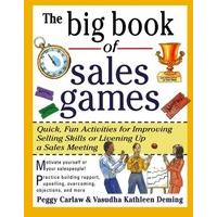 The Big Book of Sales Games: Quick, Fun Activities for Improving Selling Skills or Livening Up a Sales Meeting (Big Book Series)
