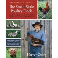 The Small-Scale Poultry Flock: An All-Natural Approach to Raising Chickens and Other Fowl for Home and Market Growers