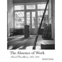 The Absence of Work: Marcel Broodthaers, 1964--1976 (October Books)
