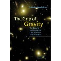 The Grip of Gravity: The Quest to Understand the Laws of Motion and Gravitation