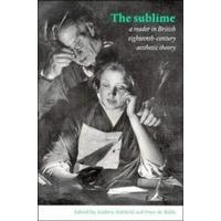 The Sublime: A Reader in British Eighteenth-Century Aesthetic Theory