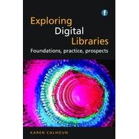 The Facet LIS Textbook Collection: Exploring Digital Libraries: Foundations, Practice, Prospects