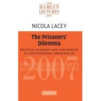 The Prisoners\' Dilemma: Political Economy and Punishment in Contemporary Democracies (The Hamlyn Lectures)