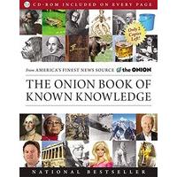 The Onion Book of Known Knowledge: A Definitive Encyclopaedia of Existing Information in 27 Excruciating Volumes