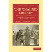 the chained library a survey of four centuries in the evolution of the ...