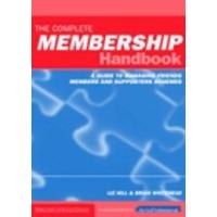 The Complete Membership Handbook: A Guide to Managing Friends, Members and Supporters Schemes