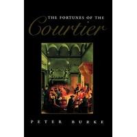 The Fortunes of the Courtier : The European Reception of Castiglione\'s Cortegiano by Peter Burke and Baldassare Castiglione (1995, Paperback)